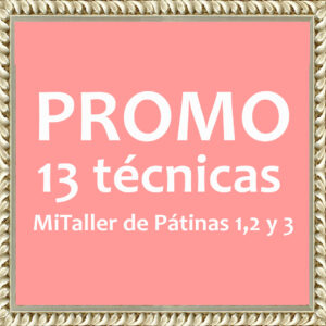 Promo 13 Técnicas <br> MiTaller de Pátinas 1, 2 y 3 <br> <span class="productsubtitle">Sala Virtual</span>